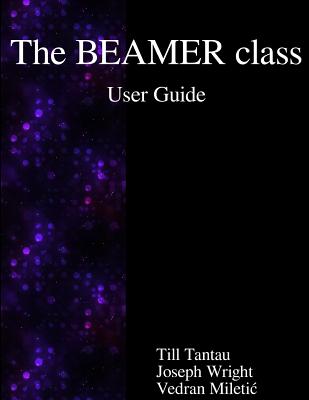 Coperta cărții 'The BEAMER class User Guide - Joseph Wright'