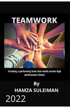 Coperta cărții 'Teamwork: Creating a performing team that will sustain high performance always - Hamza Suleiman'
