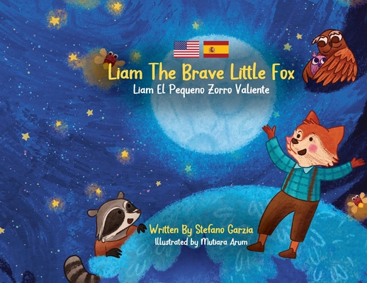 Liam The Brave Little Fox: Liam el Pequeno Zorro Valiente (Kids Bilingual English - Spanish) - Stefano Garzia