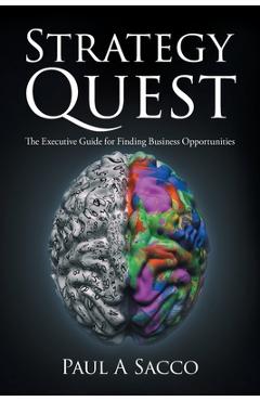 Poza produsului Strategy Quest: The Executive Guide to Finding Business Opportunities - Paul A. Sacco