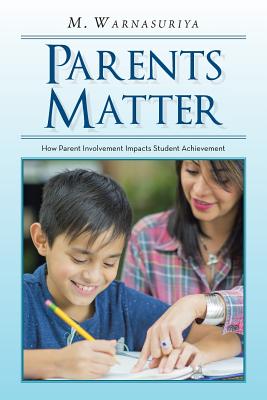 Parents Matter: How Parent Involvement Impacts Student Achievement - Muditha Warnasuriya