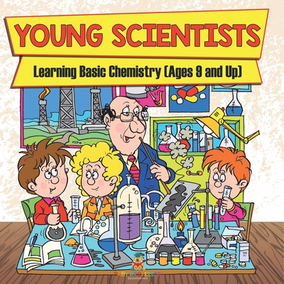 Coperta cărții 'Young Scientists: Learning Basic Chemistry (Ages 9 and Up) -'