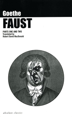 Faust: Parts One and Two - Johann Wolfgang Von Goethe
