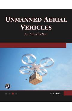 Unmanned Aerial Vehicles: An Introduction - P. K. Garg