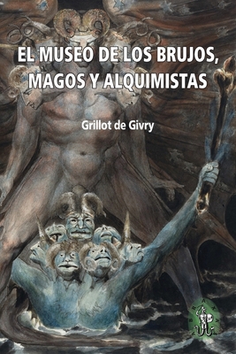 El Museo de los brujos, magos y alquimistas: La antología ilustrada más completa sobre el tema - Abraxas Editores