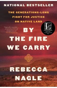 Poza produsului By the Fire We Carry: The Generations-Long Fight for Justice on Native Land - Rebecca Nagle