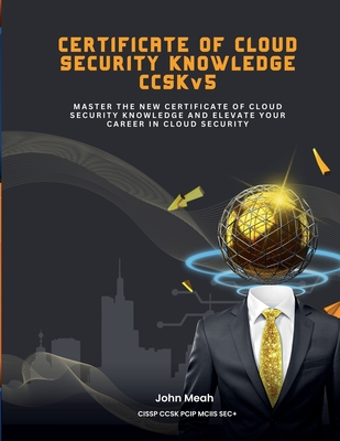 Coperta cărții 'Certificate of Cloud Security Knowledge CCSKv5 - John Meah'