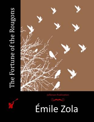The Fortune of the Rougons - Emile Zola