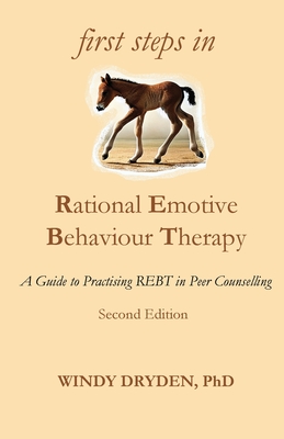 Coperta cărții 'First Steps in Rational Emotive Behaviour Therapy: A Guide to Practising REBT in Peer Counselling - Windy Dryden'