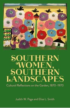 Poza produsului Southern Women, Southern Landscapes: Cultural Reflections on the Garden, 1870-1970 - Judith W. Page