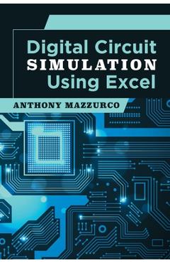 Coperta cărții 'Digital Circuit Simulation Using Excel - Anthony Mazzurco'