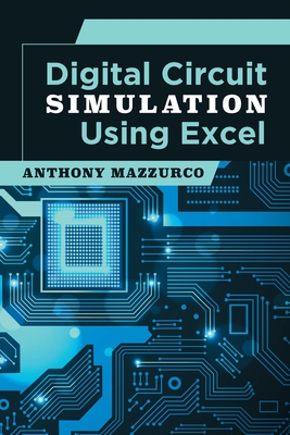 Coperta cărții 'Digital Circuit Simulation Using Excel - Anthony Mazzurco'