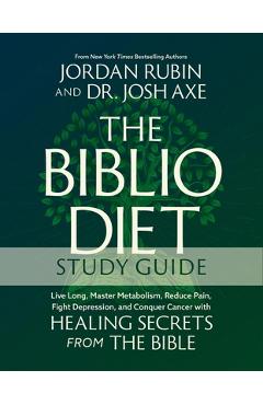 Poza produsului The Biblio Diet Study Guide: Live Long, Master Metabolism, Reduce Pain, Fight Depression, and Conquer Cancer with Healing Secrets from the Bible - Jordan Rubin
