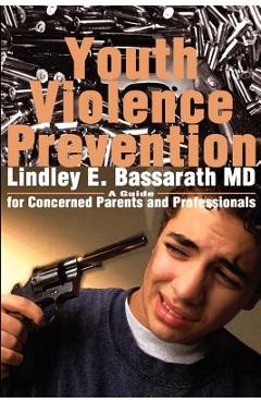 Coperta cărții 'Youth Violence Prevention: A Guide for Concerned Parents and Professionals - Lindley Bassarath'