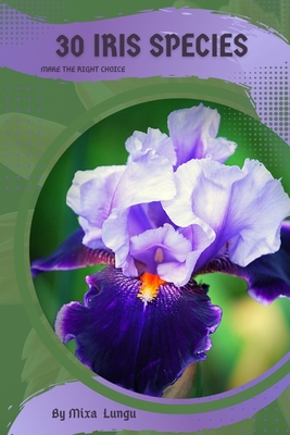 30 Iris species: Make the right choice - Mixa Lungu