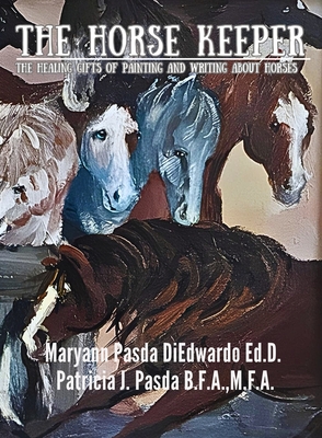 The Horse Keeper - Maryann Pasda Diedwardo Ed D.