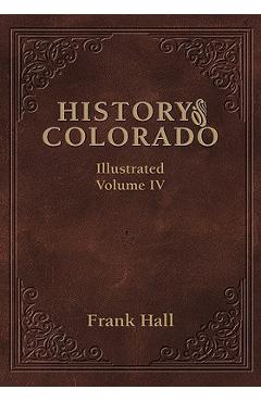 Poza produsului History of the State of Colorado - Vol. IV - Frank Hall