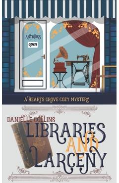 Coperta cărții 'Libraries and Larceny - Danielle Collins'