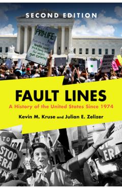 Coperta cărții 'Fault Lines: A History of the United States Since 1974 - Kevin M. Kruse'