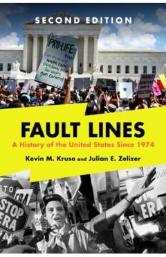 Fault Lines: A History of the United States Since 1974 - Kevin M. Kruse