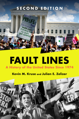 Fault Lines: A History of the United States Since 1974 - Kevin M. Kruse