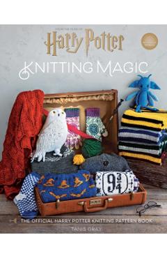 Poza produsului Harry Potter: Knitting Magic: The Official Harry Potter Knitting Pattern Book - Tanis Gray