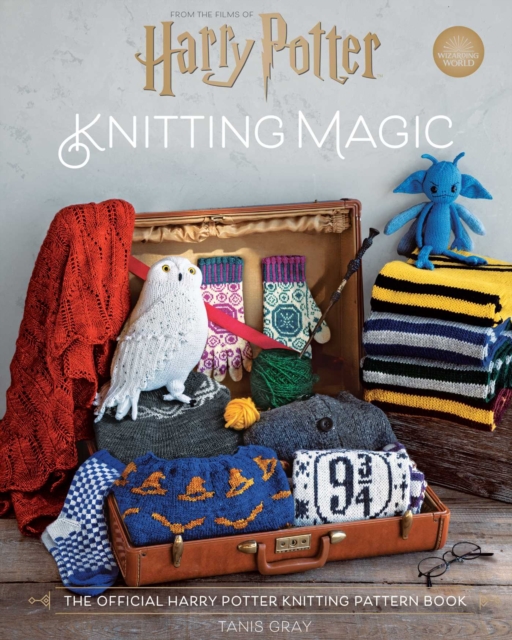 Harry Potter: Knitting Magic: The Official Harry Potter Knitting Pattern Book - Tanis Gray