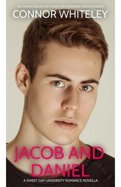 Poza produsului Jacob And Daniel: A Sweet Gay University Romance Novella - Connor Whiteley