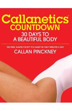 Poza produsului Callanetics Countdown: 30 Days to a Beautiful Body - Callan Pinckney