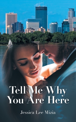 Tell Me Why You Are Here - Jessica Lee Mizia