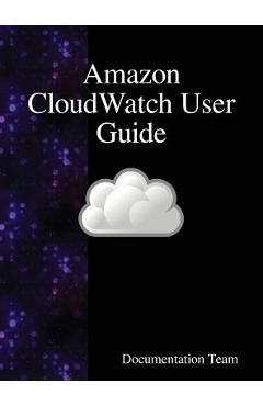 Coperta cărții 'Amazon CloudWatch User Guide - Documentation Team'