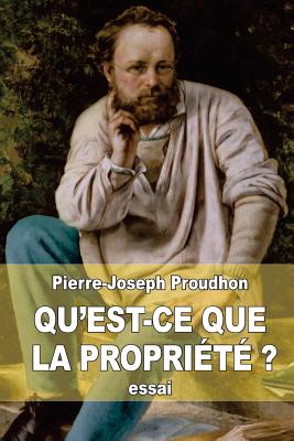 Coperta cărții 'Qu'est-ce que la propriété ?: recherches sur le principe du droit et du gouvernement - Pierre-joseph Proudhon'