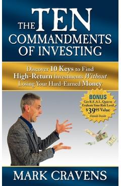 Coperta cărții 'The Ten Commandments of Investing: Discover 10 Keys to Find High-Return Investments Without Losing Your Hard-Earned'