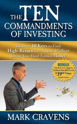 Coperta cărții 'The Ten Commandments of Investing: Discover 10 Keys to Find High-Return Investments Without Losing Your Hard-Earned'