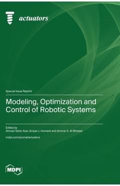Coperta cărții 'Modeling, Optimization and Control of Robotic Systems - Ahmad Taher Azar'