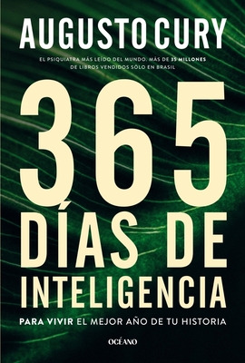 365 Días de Inteligencia.: Para Vivir El Mejor Año de Tu Historia - Augusto Cury