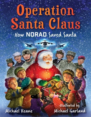 Operation Santa Claus: How Norad Saved Santa - Michael Keane