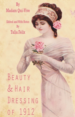 Beauty and Hair Dressing of 1912 - Talia Felix