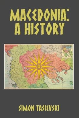 Macedonia: A History - Simon Tasievski