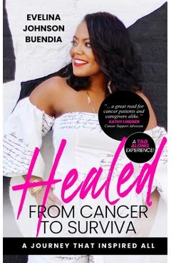 Coperta cărții 'Healed: From Cancer to Surviva - Evelina Johnson Buendia'