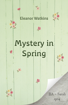 A Mystery in Spring - Eleanor Watkins