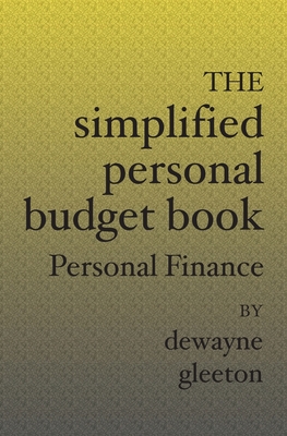 Coperta cărții 'The Simplified Personal Budget Book: Personal Finance - Dewayne Gleeton'