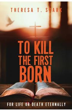 Coperta cărții 'To Kill the Firstborn - Theresa T. Stark'