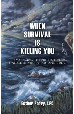 Coperta cărții 'When Survival is Killing You - Esther Perry'