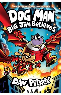 Poza produsului Dog Man: Big Jim Believes: A Graphic Novel (Dog Man #14): From the Creator of Captain Underpants - Dav Pilkey
