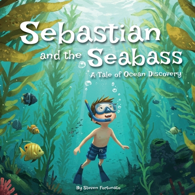 Coperta cărții 'Sebastian and the Seabass: A Tale of Ocean Discovery - Steven Fortunato'