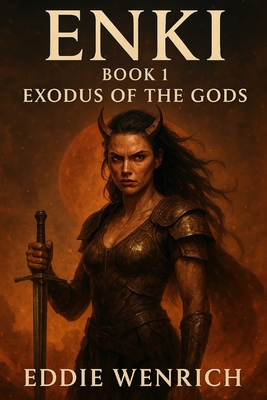 Enki: Book 1 Exodus Of The Gods: The War For Earth Begins - Eddie Wenrich
