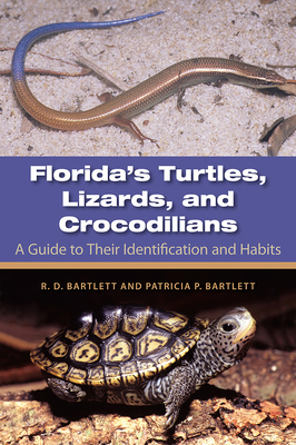 Florida's Turtles, Lizards, and Crocodilians: A Guide to Their Identification and Habits - Richard D. Bartlett