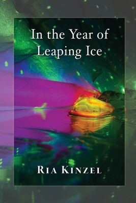 Coperta cărții 'In the Year of Leaping Ice - Ria Kinzel'