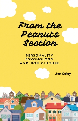 Coperta cărții 'From the Peanuts Section: Personality Psychology and Pop Culture - Jon Coley'